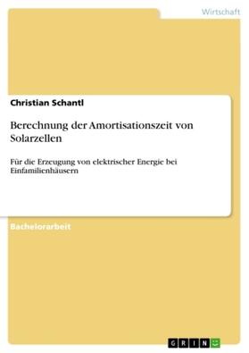 Schantl |  Berechnung der Amortisationszeit von Solarzellen | Buch |  Sack Fachmedien