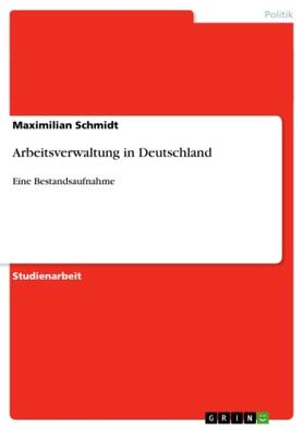 Schmidt | Arbeitsverwaltung in Deutschland | Buch | 978-3-640-65987-6 | sack.de
