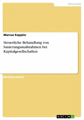 Kappler |  Steuerliche Behandlung von Sanierungsmaßnahmen bei Kapitalgesellschaften | eBook | Sack Fachmedien