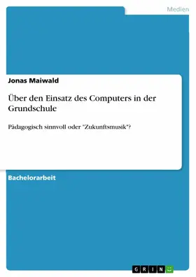 Maiwald |  Über den Einsatz des Computers in der Grundschule | eBook | Sack Fachmedien