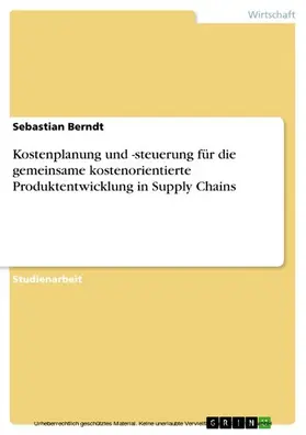 Berndt |  Kostenplanung und -steuerung für die gemeinsame kostenorientierte Produktentwicklung in Supply Chains | eBook | Sack Fachmedien