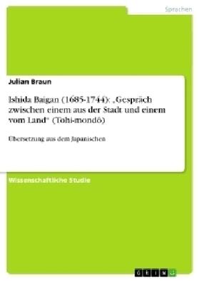 Braun | Ishida Baigan (1685-1744): "Gespräch zwischen einem aus der Stadt und einem vom Land" (Tohi-mondô) | Buch | 978-3-640-66411-5 | sack.de