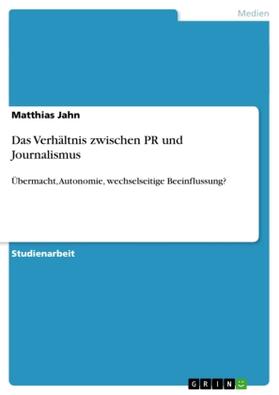 Jahn | Das Verhältnis zwischen PR und Journalismus | Buch | 978-3-640-66680-5 | sack.de
