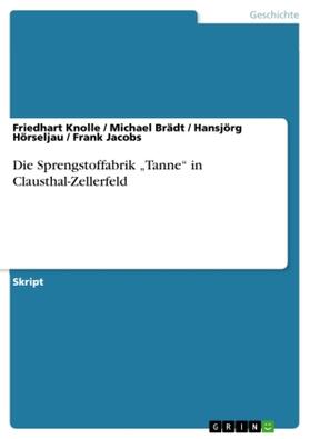 Knolle / Brädt / Hörseljau |  Die Sprengstoffabrik "Tanne" in Clausthal-Zellerfeld | Buch |  Sack Fachmedien