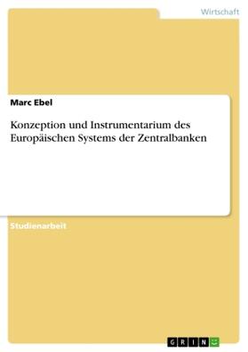 Ebel |  Konzeption und Instrumentarium des Europäischen Systems der Zentralbanken | Buch |  Sack Fachmedien