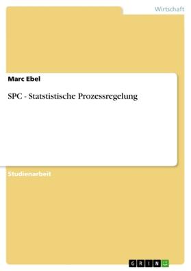 Ebel |  SPC - Statstistische Prozessregelung | Buch |  Sack Fachmedien