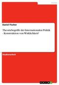 Fischer |  Theoriebegriffe der Internationalen Politik  -  Konstruktion von Wirklichkeit? | Buch |  Sack Fachmedien
