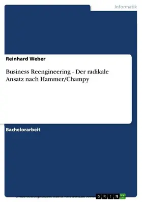 Weber |  Business Reengineering - Der radikale Ansatz nach Hammer/Champy | eBook | Sack Fachmedien