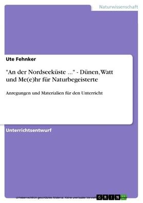 Fehnker | "An der Nordseeküste ..." - Dünen, Watt und Me(e)hr für Naturbegeisterte | E-Book | sack.de