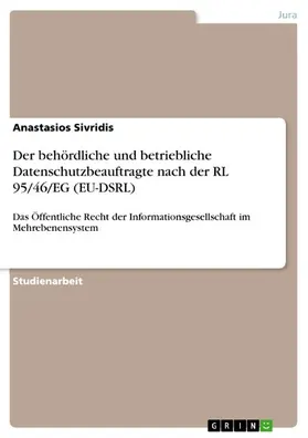Sivridis |  Der behördliche und betriebliche Datenschutzbeauftragte nach der RL 95/46/EG (EU-DSRL) | eBook | Sack Fachmedien