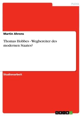 Ahrens | Thomas Hobbes - Wegbereiter des modernen Staates? | Buch | 978-3-640-68948-4 | sack.de