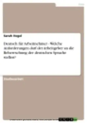 Vogel |  Deutsch für Arbeitnehmer - Welche Anforderungen darf der Arbeitgeber an die Beherrschung der deutschen Sprache stellen? | eBook | Sack Fachmedien
