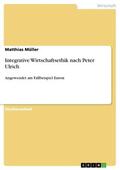 Müller |  Integrative Wirtschaftsethik nach Peter Ulrich | eBook | Sack Fachmedien