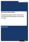 Lang / Müller |  Bounded Rationality Theory. Die Theorie der begrenzten Rationalität nach Herbert A. Simon. | Buch |  Sack Fachmedien