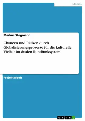 Stegmann |  Chancen und Risiken durch Globalisierungsprozesse  für die kulturelle Vielfalt im dualen Rundfunksystem | eBook | Sack Fachmedien