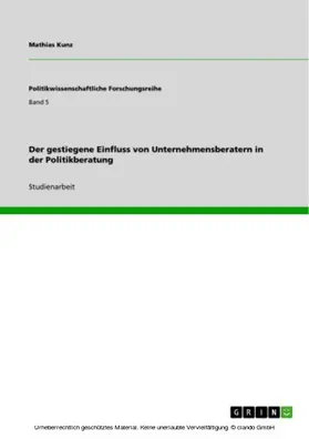 Kunz |  Der gestiegene Einfluss von Unternehmensberatern in der Politikberatung | eBook | Sack Fachmedien