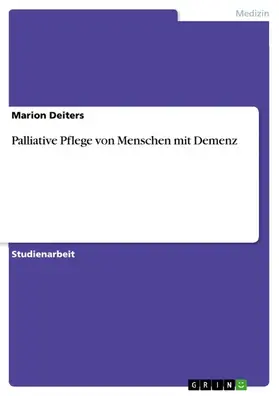 Deiters |  Palliative Pflege von Menschen mit Demenz | eBook | Sack Fachmedien