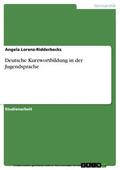 Lorenz-Ridderbecks |  Deutsche Kurzwortbildung in der Jugendsprache | eBook | Sack Fachmedien
