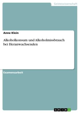 Klein |  Alkoholkonsum und Alkoholmissbrauch bei Heranwachsenden | Buch |  Sack Fachmedien