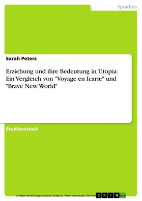 Peters |  Erziehung und ihre Bedeutung in Utopia: Ein Vergleich von "Voyage en Icarie" und "Brave New World" | eBook | Sack Fachmedien