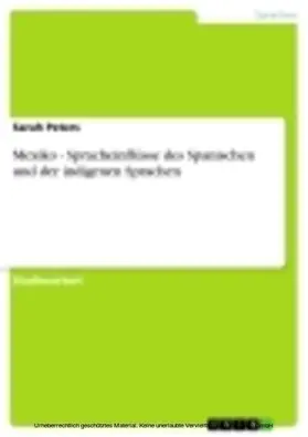 Peters |  Mexiko - Spracheinflüsse des Spanischen und der indigenen Sprachen | eBook | Sack Fachmedien