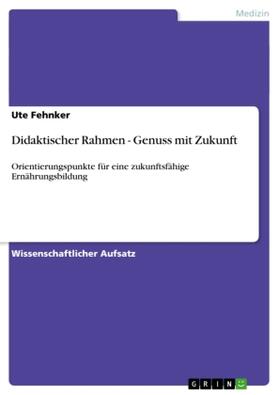 Fehnker | Didaktischer Rahmen - Genuss mit Zukunft | Buch | 978-3-640-72834-3 | sack.de