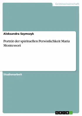 Szymczyk |  Porträt  der spirituellen Persönlichkeit Maria Montessori | eBook | Sack Fachmedien