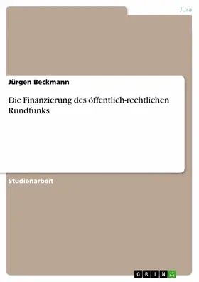 Beckmann |  Die Finanzierung des öffentlich-rechtlichen Rundfunks | eBook | Sack Fachmedien