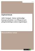 Schwab |  ArbG Stuttgart - Keine mehrmalige Inanspruchnahme von Pflegezeit pro pflegebedürftigen nahen Angehörigen | Buch |  Sack Fachmedien