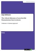 Hellmann |  The ethical dilemma of non-forcible Humanitarian Interventions | Buch |  Sack Fachmedien