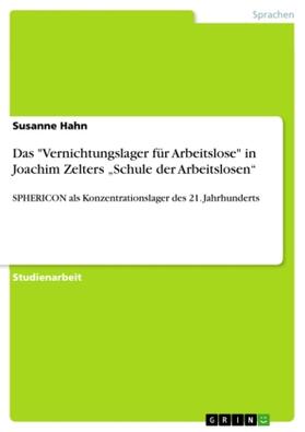 Hahn | Das "Vernichtungslager für Arbeitslose" in Joachim Zelters ¿Schule der Arbeitslosen¿ | Buch | 978-3-640-75242-3 | sack.de