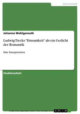 Wohlgemuth |  Ludwig Tiecks "Einsamkeit" als ein Gedicht der Romantik | eBook | Sack Fachmedien