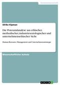 Kipman |  Die Potenzialanalyse aus ethischer, methodischer, industriesoziologischer und unternehmensethischer Sicht | Buch |  Sack Fachmedien