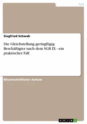 Schwab |  Die Gleichstellung geringfügig Beschäftigter nach dem SGB IX - ein praktischer Fall | eBook | Sack Fachmedien