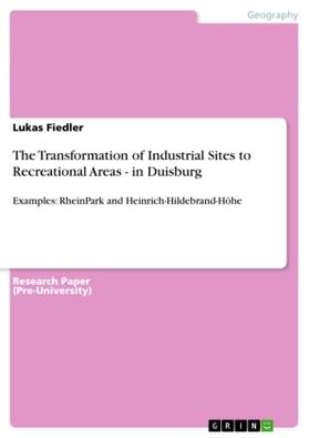 Fiedler |  The Transformation of Industrial Sites to Recreational Areas - in Duisburg | Buch |  Sack Fachmedien