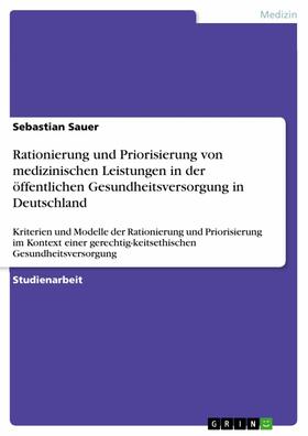 Sauer | Rationierung und Priorisierung von medizinischen Leistungen in der öffentlichen Gesundheitsversorgung in Deutschland | E-Book | sack.de