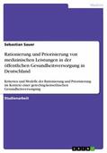 Sauer |  Rationierung und Priorisierung von medizinischen Leistungen in der öffentlichen Gesundheitsversorgung in Deutschland | eBook | Sack Fachmedien