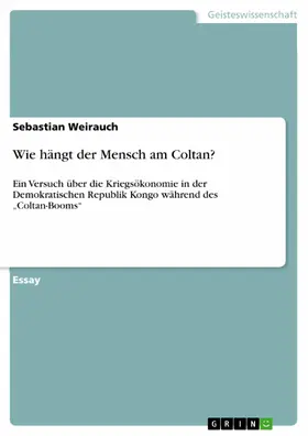 Weirauch |  Wie hängt der Mensch am Coltan? | eBook | Sack Fachmedien
