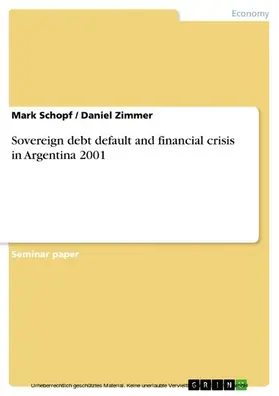 Schopf / Zimmer |  Sovereign debt default and financial crisis in Argentina 2001 | eBook | Sack Fachmedien