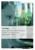 Böhm |  Kinder mit Fetalem Alkoholsyndrom - Leitfaden und Ideen für die pädagogische Arbeit | Buch |  Sack Fachmedien