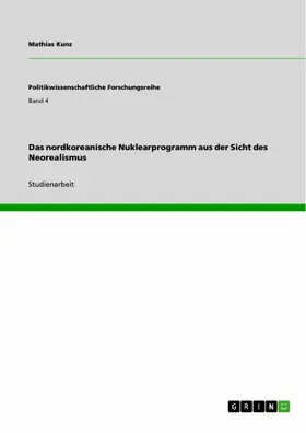 Kunz |  Das nordkoreanische Nuklearprogramm aus der Sicht des Neorealismus | eBook | Sack Fachmedien