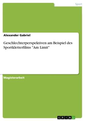 Gabriel | Geschlechterperspektiven am Beispiel des Sportkletterfilms "Am Limit" | Buch | 978-3-640-76938-4 | sack.de