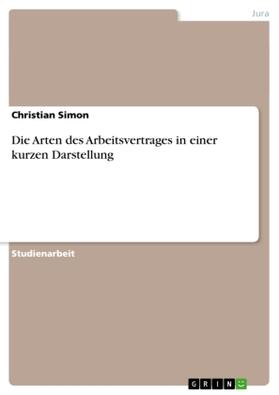 Simon |  Die Arten des Arbeitsvertrages in einer kurzen Darstellung | Buch |  Sack Fachmedien