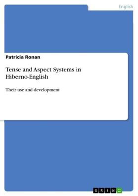 Ronan |  Tense and Aspect Systems in Hiberno-English | Buch |  Sack Fachmedien