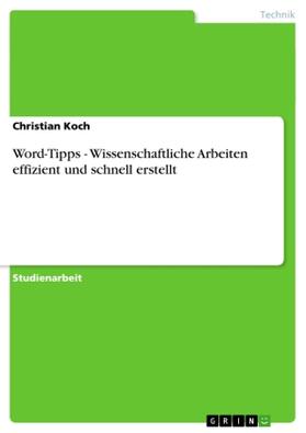 Koch | Word-Tipps - Wissenschaftliche Arbeiten effizient und schnell erstellt | Buch | 978-3-640-77699-3 | sack.de