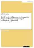Janke |  Der Erwerb von Eigentumswohnungen im Wege der Zwangsversteigerung als strategische Kapitalanlage | Buch |  Sack Fachmedien