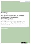 Jäger |  Die Qualifikationsanalyse als zentraler Bestandteil der curricularen Entwicklungsarbeit | Buch |  Sack Fachmedien