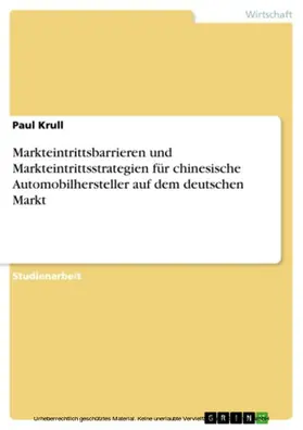 Krull |  Markteintrittsbarrieren und Markteintrittsstrategien für chinesische Automobilhersteller auf dem deutschen Markt | eBook | Sack Fachmedien
