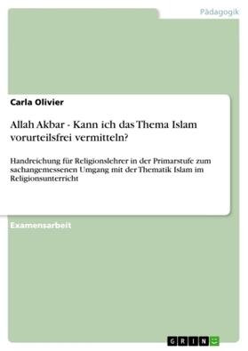Olivier |  Allah Akbar - Kann ich das Thema Islam vorurteilsfrei vermitteln? | Buch |  Sack Fachmedien