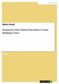Pesch |  Financial Crisis: Flawed Incentives Cause Banking Crises | eBook | Sack Fachmedien